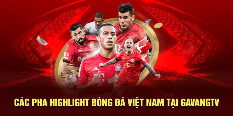 Các pha highlight bóng đá Việt Nam tại Gavangtv