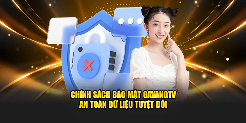 Chính sách bảo mật gavangtv