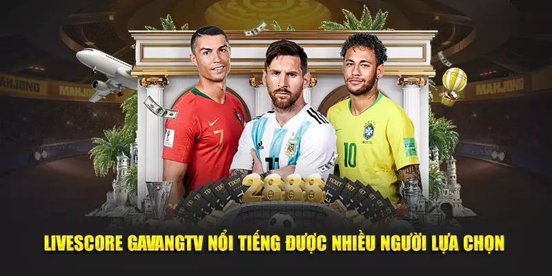 Livescore Gavangtv nổi tiếng được nhiều người lựa chọn