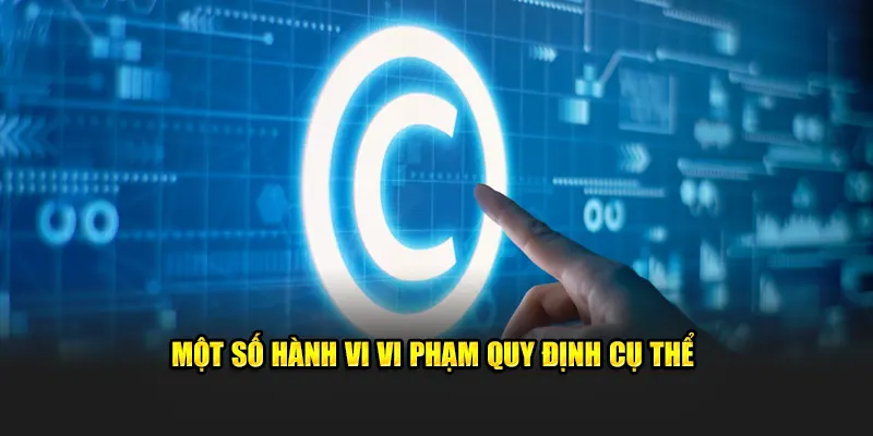 Một số trường hợp vi phạm quy định cụ thể 