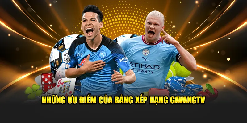 Những ưu điểm của bảng xếp hạng gavangtv